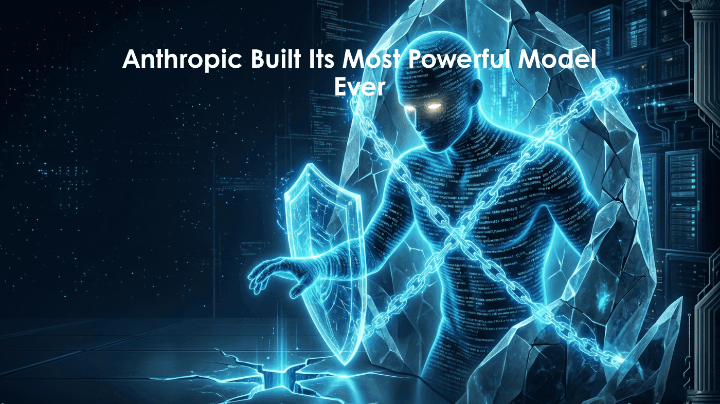 Anthropic Built Its Most Powerful Model Ever — Then Decided You Can't Have It